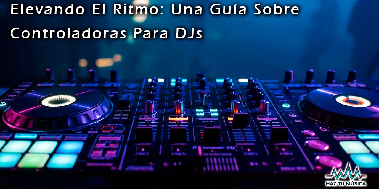 CONTROLADORAS DJ – HAZ TU MUSICA PORTADA PERSONALIZADA ARTICULOS Controladora para DJS