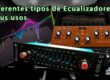 Diferentes tipos de Ecualizadores y sus usos